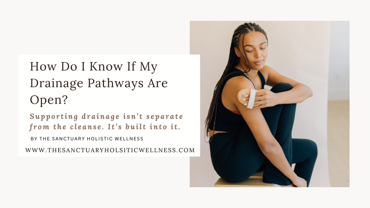 How Do I Know If My Drainage Pathways Are Open? Supporting Elimination During a Cleanse