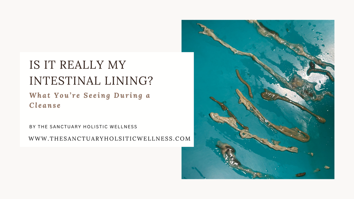 Is It Your Intestinal Lining? What You’re Seeing During a Cleanse