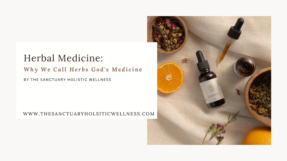 Herbal Medicine: Why We Call Herbs God's Medicine
